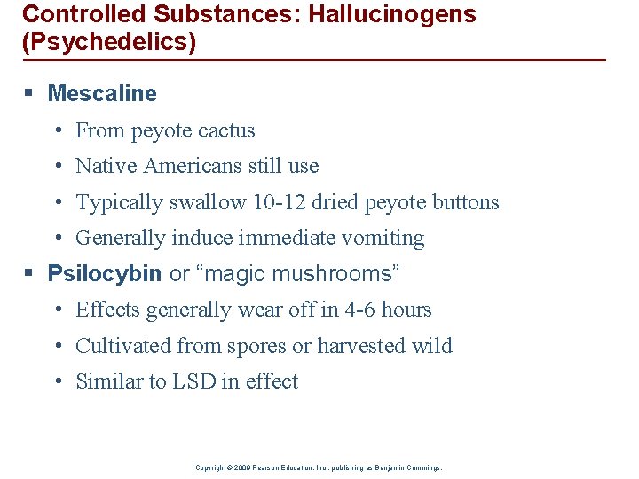 Controlled Substances: Hallucinogens (Psychedelics) § Mescaline • From peyote cactus • Native Americans still