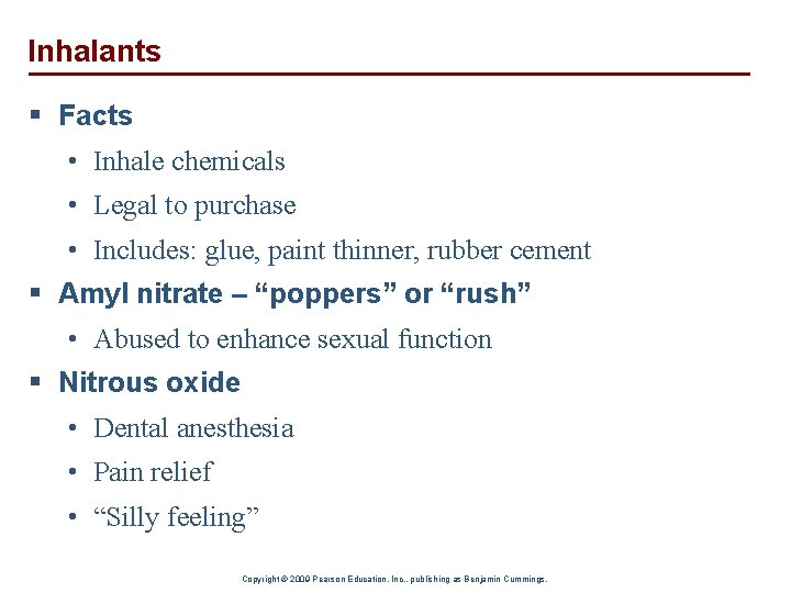 Inhalants § Facts • Inhale chemicals • Legal to purchase • Includes: glue, paint