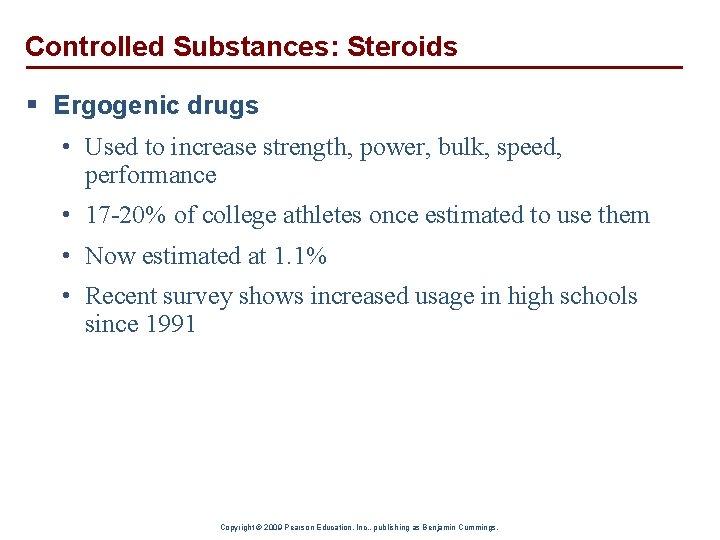 Controlled Substances: Steroids § Ergogenic drugs • Used to increase strength, power, bulk, speed,