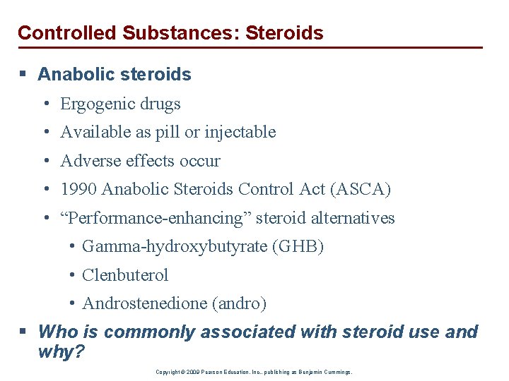 Controlled Substances: Steroids § Anabolic steroids • Ergogenic drugs • Available as pill or