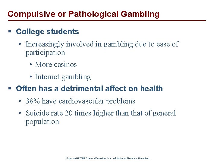 Compulsive or Pathological Gambling § College students • Increasingly involved in gambling due to