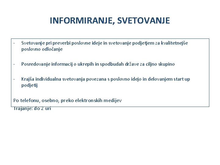 INFORMIRANJE, SVETOVANJE - Svetovanje pri preverbi poslovne ideje in svetovanje podjetjem za kvalitetnejše poslovno