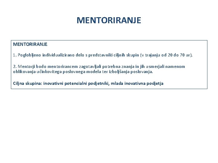 MENTORIRANJE 1. Poglobljeno individualizirano delo s predstavniki ciljnih skupin (v trajanju od 20 do