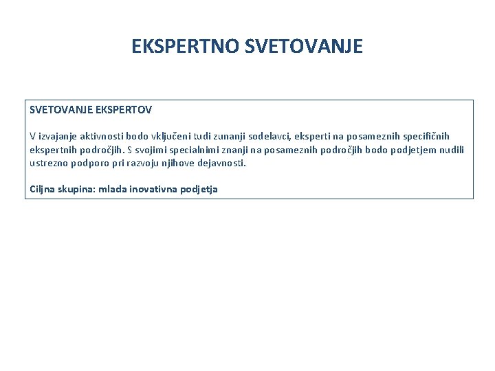 EKSPERTNO SVETOVANJE EKSPERTOV V izvajanje aktivnosti bodo vključeni tudi zunanji sodelavci, eksperti na posameznih