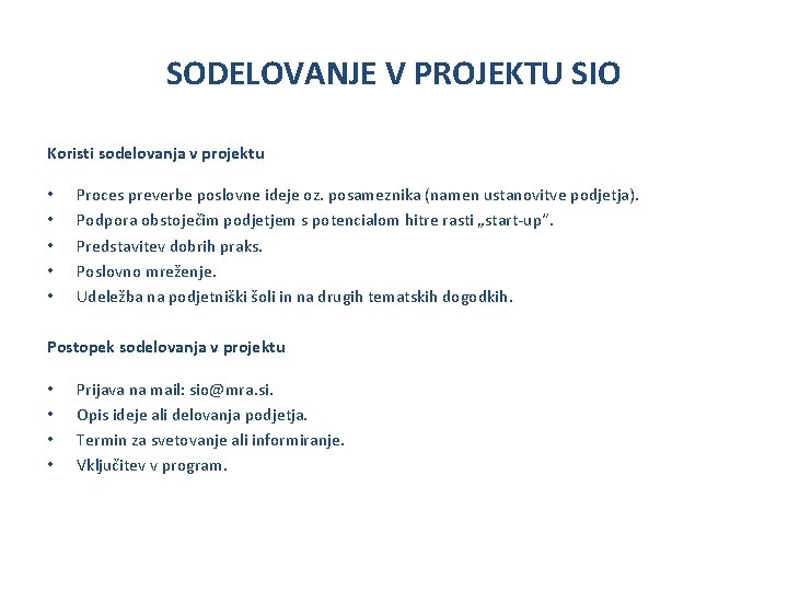 SODELOVANJE V PROJEKTU SIO Koristi sodelovanja v projektu • • • Proces preverbe poslovne