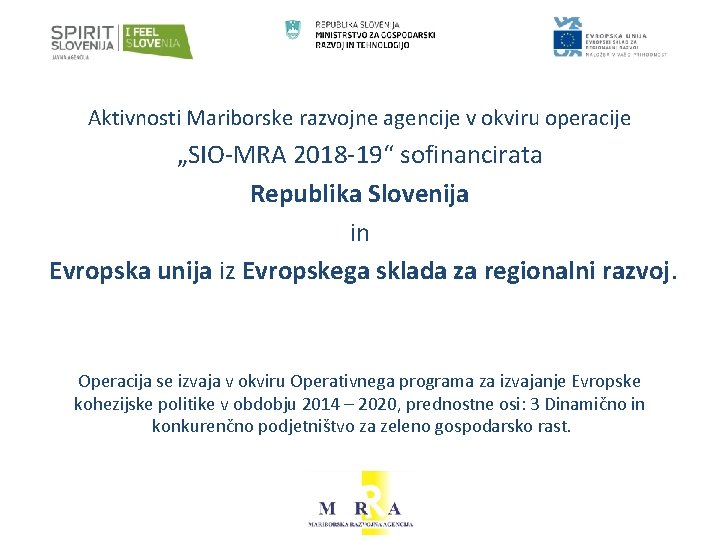 Aktivnosti Mariborske razvojne agencije v okviru operacije „SIO-MRA 2018 -19“ sofinancirata Republika Slovenija in