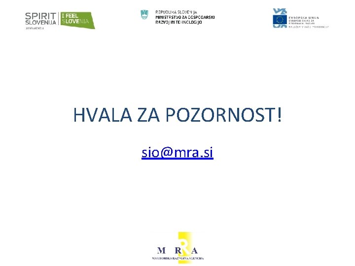 HVALA ZA POZORNOST! sio@mra. si 