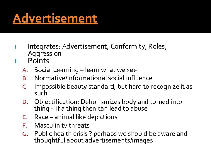 Advertisement I. Integrates: Advertisement, Conformity, Roles, Aggression Points A. Social Learning – learn what