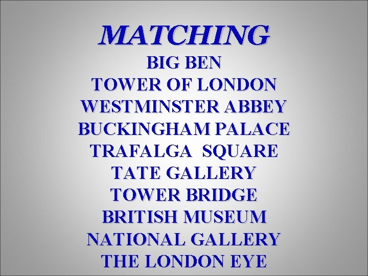 MATCHING BIG BEN TOWER OF LONDON WESTMINSTER ABBEY BUCKINGHAM PALACE TRAFALGA SQUARE TATE GALLERY