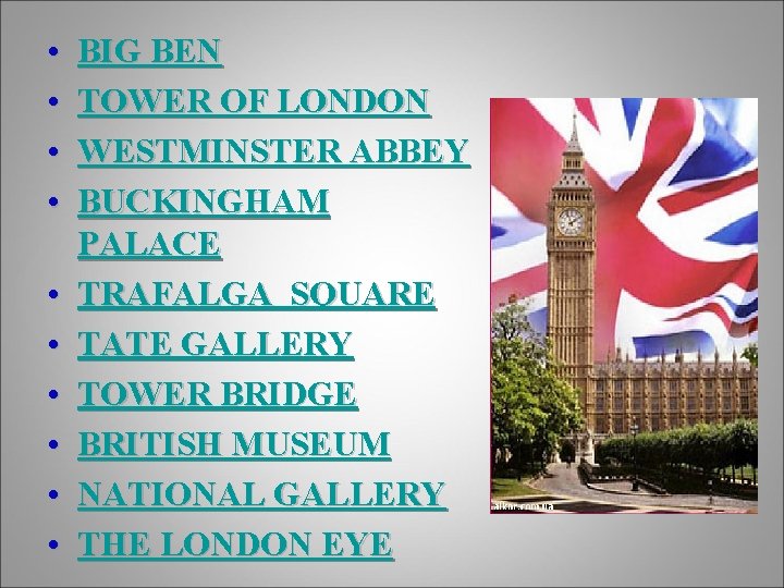  • • • BIG BEN TOWER OF LONDON WESTMINSTER ABBEY BUCKINGHAM PALACE TRAFALGA