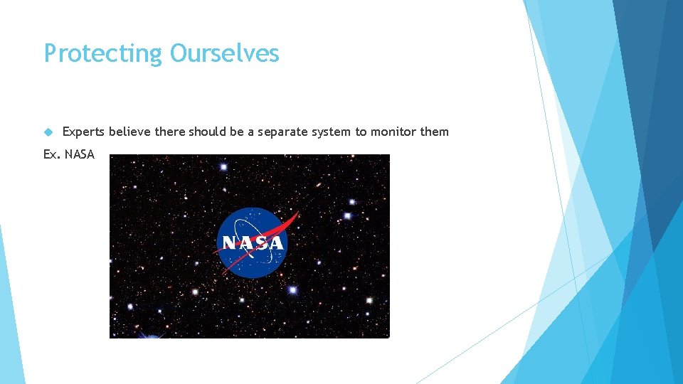 Protecting Ourselves Experts believe there should be a separate system to monitor them Ex.