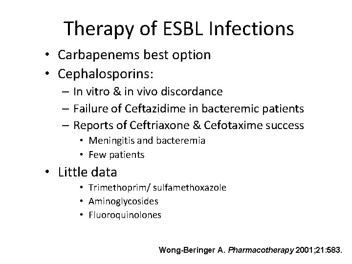 Therapy of ESBL Infections • Carbapenems best option • Cephalosporins: – In vitro &