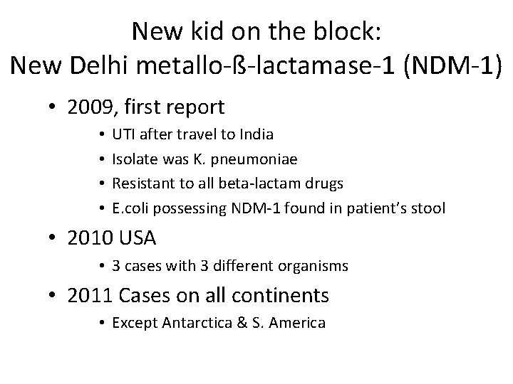 New kid on the block: New Delhi metallo-ß-lactamase-1 (NDM-1) • 2009, first report •