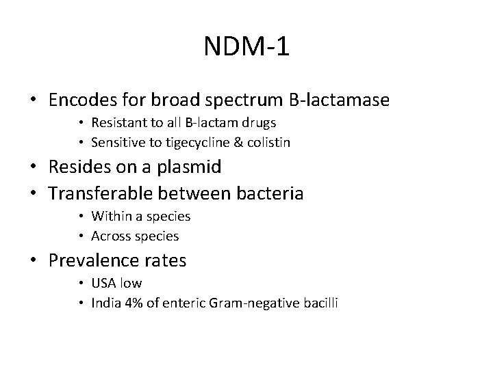 NDM-1 • Encodes for broad spectrum B-lactamase • Resistant to all B-lactam drugs •