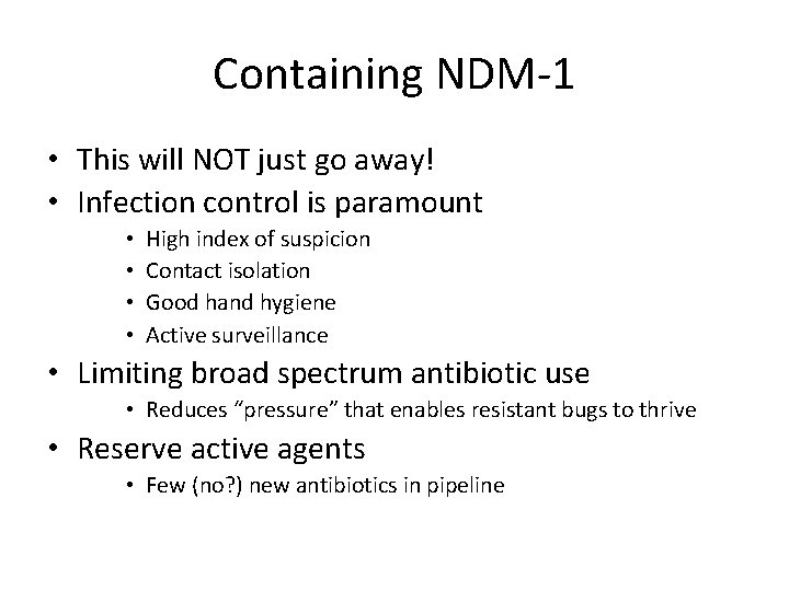 Containing NDM-1 • This will NOT just go away! • Infection control is paramount