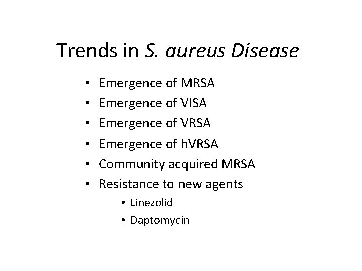 Trends in S. aureus Disease • • • Emergence of MRSA Emergence of VISA