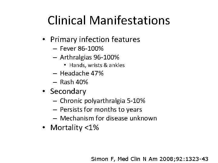 Clinical Manifestations • Primary infection features – Fever 86 -100% – Arthralgias 96 -100%