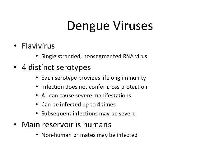 Dengue Viruses • Flavivirus • Single stranded, nonsegmented RNA virus • 4 distinct serotypes
