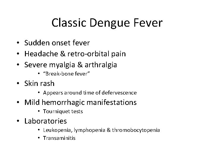 Classic Dengue Fever • Sudden onset fever • Headache & retro-orbital pain • Severe