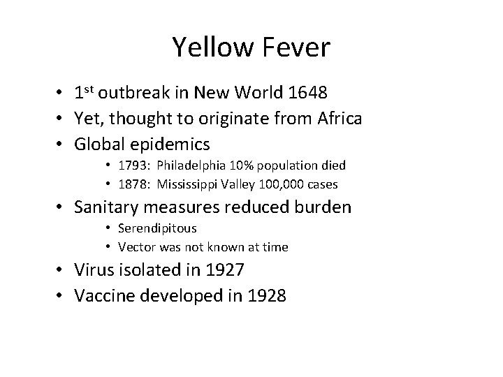 Yellow Fever • 1 st outbreak in New World 1648 • Yet, thought to