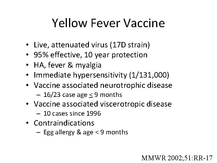 Yellow Fever Vaccine • • • Live, attenuated virus (17 D strain) 95% effective,