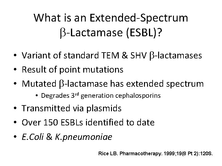 What is an Extended-Spectrum -Lactamase (ESBL)? • Variant of standard TEM & SHV -lactamases