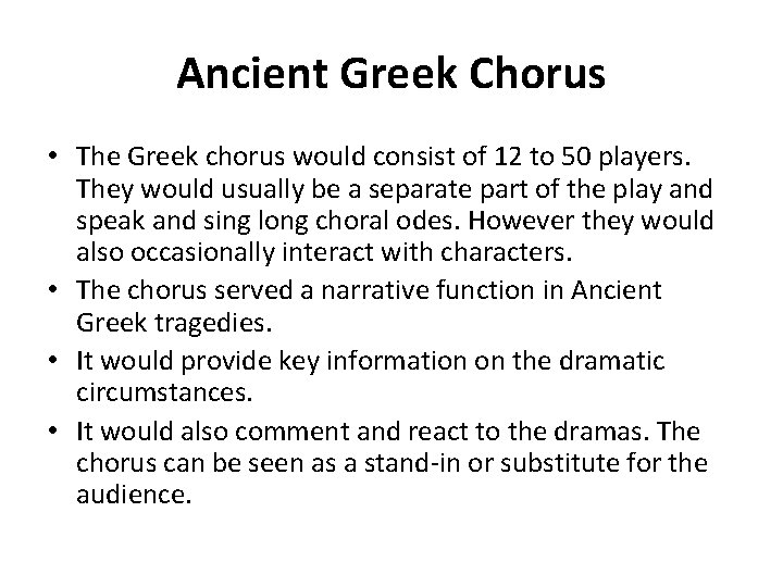 Ancient Greek Chorus • The Greek chorus would consist of 12 to 50 players.