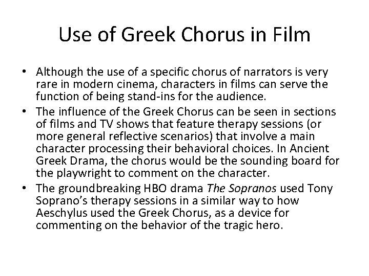 Use of Greek Chorus in Film • Although the use of a specific chorus