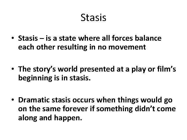 Stasis • Stasis – is a state where all forces balance each other resulting