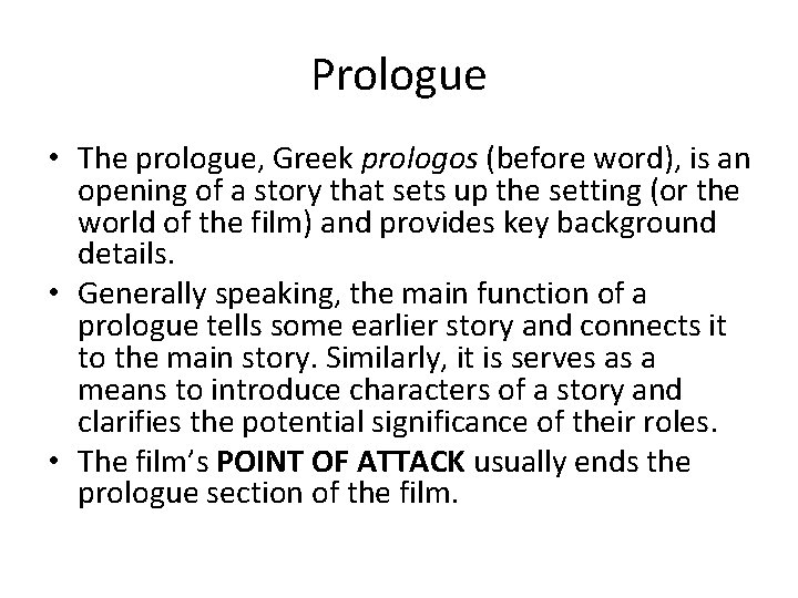 Prologue • The prologue, Greek prologos (before word), is an opening of a story