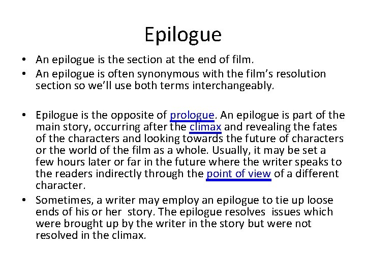 Epilogue • An epilogue is the section at the end of film. • An