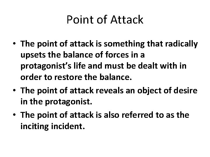 Point of Attack • The point of attack is something that radically upsets the