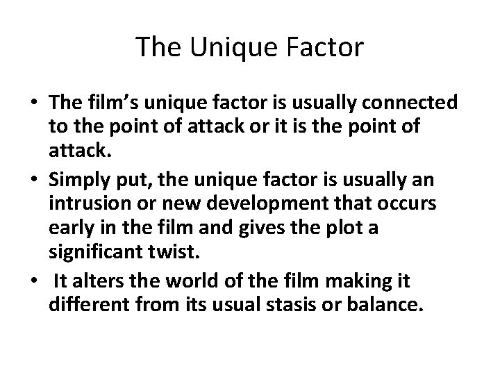 The Unique Factor • The film’s unique factor is usually connected to the point