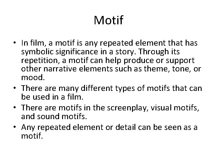 Motif • In film, a motif is any repeated element that has symbolic significance
