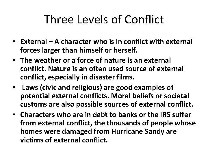 Three Levels of Conflict • External – A character who is in conflict with