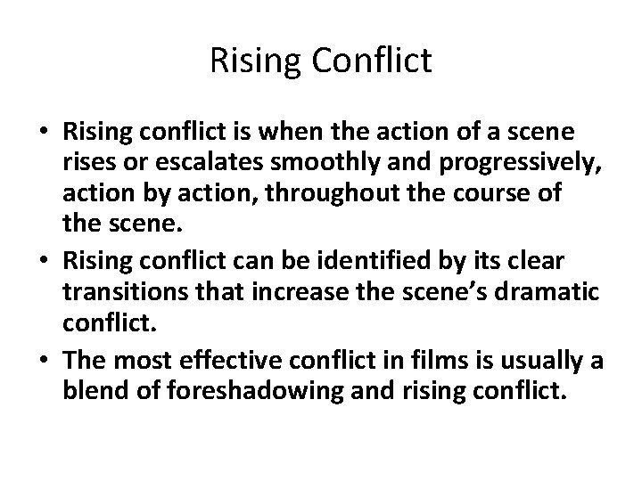 Rising Conflict • Rising conflict is when the action of a scene rises or