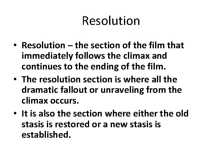 Resolution • Resolution – the section of the film that immediately follows the climax