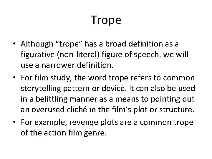 Trope • Although “trope” has a broad definition as a figurative (non-literal) figure of