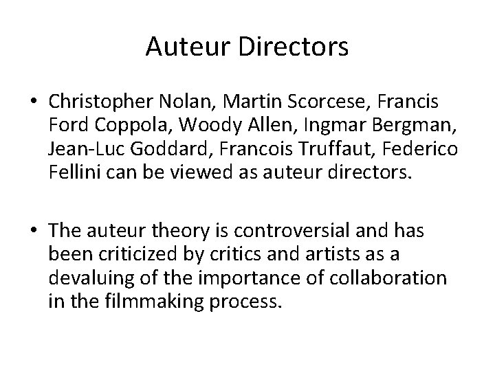 Auteur Directors • Christopher Nolan, Martin Scorcese, Francis Ford Coppola, Woody Allen, Ingmar Bergman,
