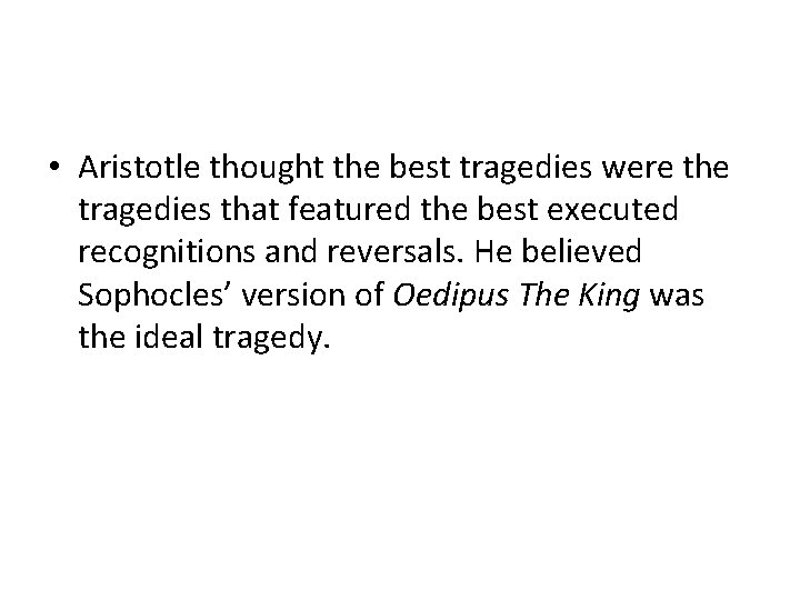  • Aristotle thought the best tragedies were the tragedies that featured the best
