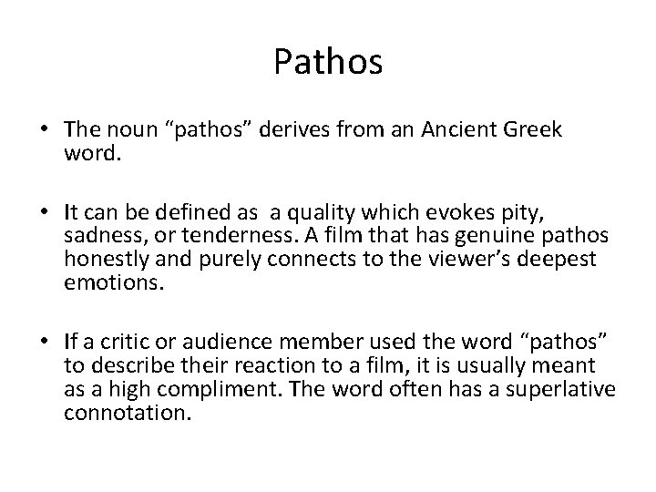 Pathos • The noun “pathos” derives from an Ancient Greek word. • It can