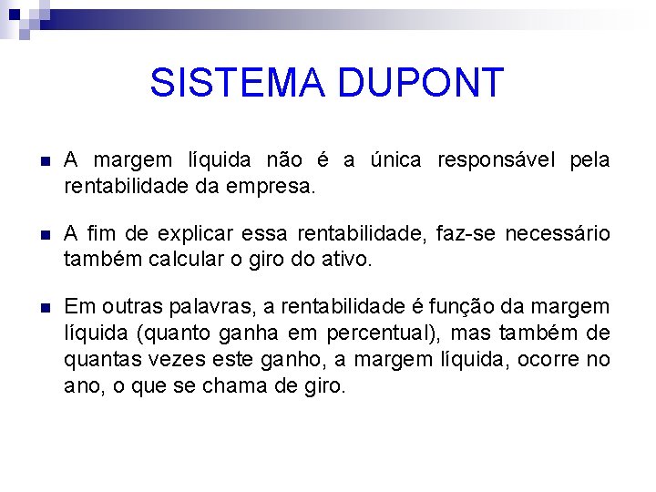 SISTEMA DUPONT n A margem líquida não é a única responsável pela rentabilidade da