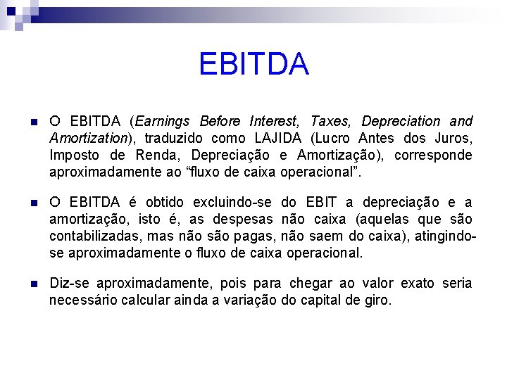 EBITDA n O EBITDA (Earnings Before Interest, Taxes, Depreciation and Amortization), traduzido como LAJIDA