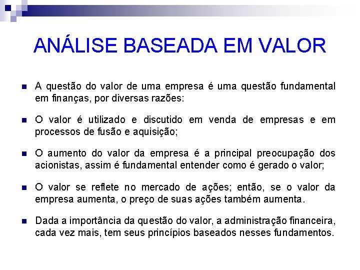 ANÁLISE BASEADA EM VALOR n A questão do valor de uma empresa é uma