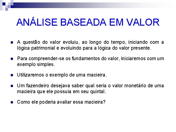 ANÁLISE BASEADA EM VALOR n A questão do valor evoluiu, ao longo do tempo,