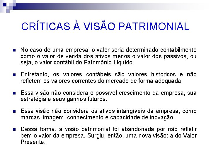 CRÍTICAS À VISÃO PATRIMONIAL n No caso de uma empresa, o valor seria determinado