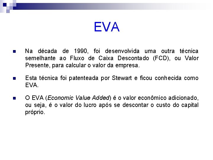 EVA n Na década de 1990, foi desenvolvida uma outra técnica semelhante ao Fluxo