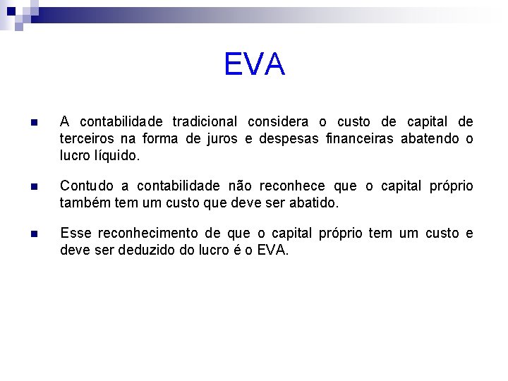 EVA n A contabilidade tradicional considera o custo de capital de terceiros na forma