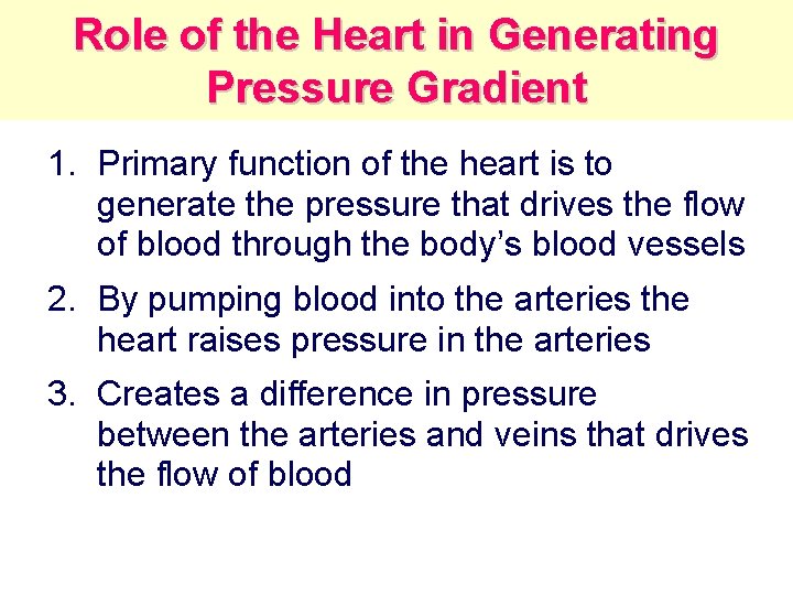 Role of the Heart in Generating Pressure Gradient 1. Primary function of the heart