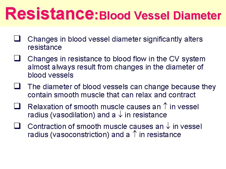 Resistance: Blood Vessel Diameter q Changes in blood vessel diameter significantly alters resistance q